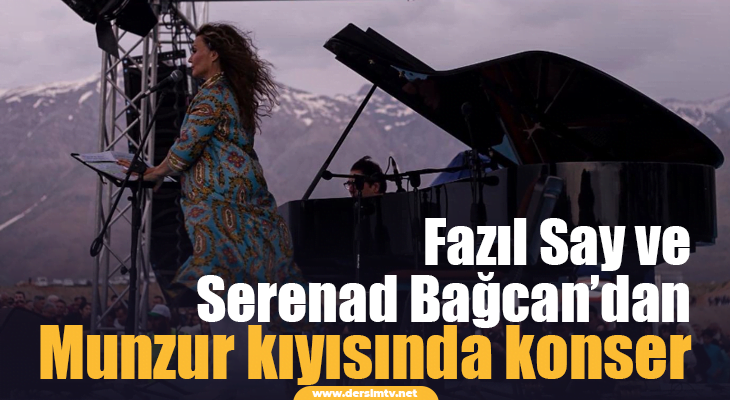 Fazıl Say ve Serenad Bağcandan Munzur Kıyısında Konser Dersim TV