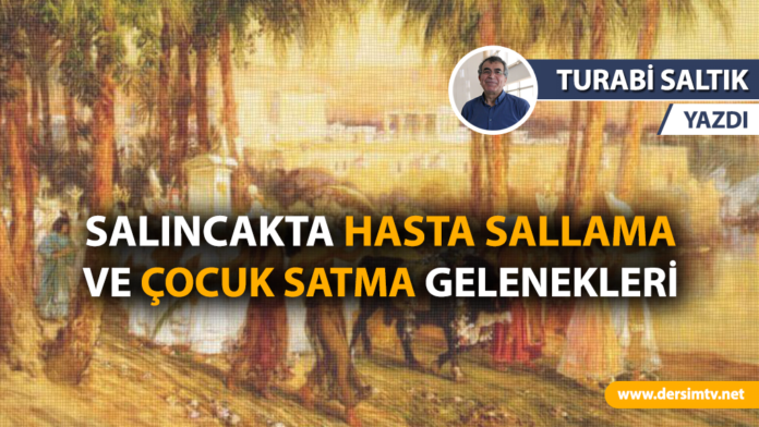 TURABİ-SALTIK-SALINCAKTA-HASTA-SALLAMA